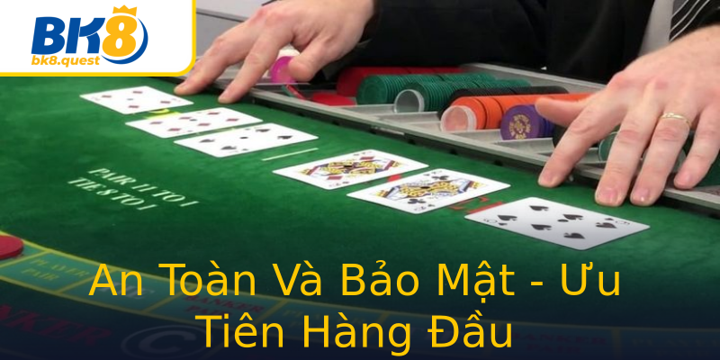 An Toàn Và Bảo Mật - Ưu Tiên Hàng Đầu An Toàn Và Bảo Mật - Ưu Tiên Hàng Đầu