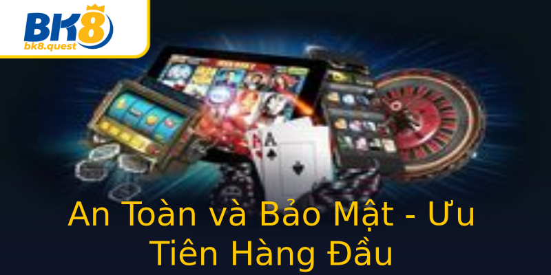 An Toàn và Bảo Mật - Ưu Tiên Hàng Đầu An Toàn và Bảo Mật - Ưu Tiên Hàng Đầu