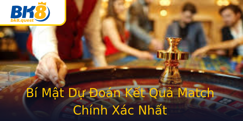 Bí Mật Dự Đoán Kết Quả Match Chính Xác Nhất Bí Mật Dự Đoán Kết Quả Match Chính Xác Nhất