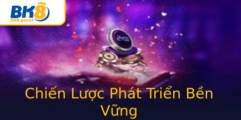 Chiến Lược Phát Triển Bền Vững Chiến Lược Phát Triển Bền Vững