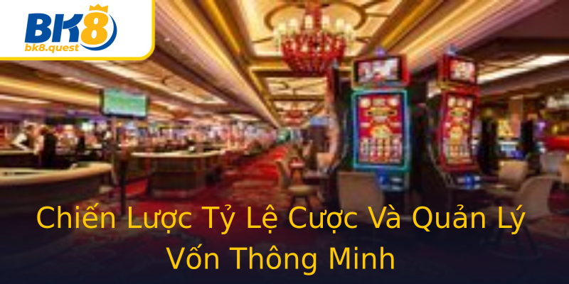 Chiến Lược Tỷ Lệ Cược Và Quản Lý Vốn Thông Minh Chiến Lược Tỷ Lệ Cược Và Quản Lý Vốn Thông Minh