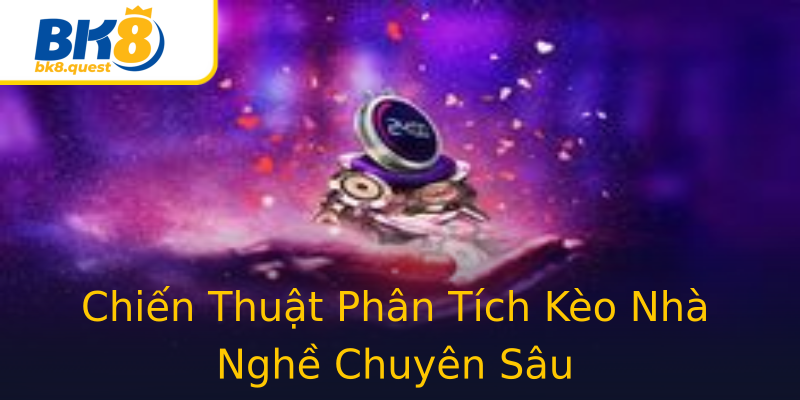 Chiến Thuật Phân Tích Kèo Nhà Nghề Chuyên Sâu Chiến Thuật Phân Tích Kèo Nhà Nghề Chuyên Sâu