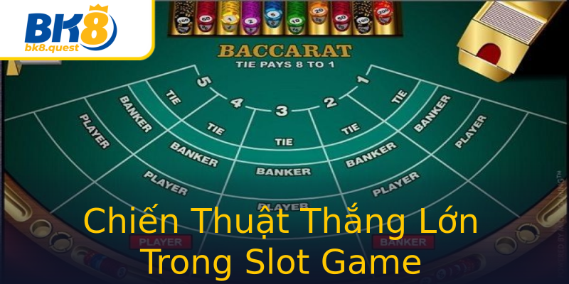 Chiến Thuật Thắng Lớn Trong Slot Game Chiến Thuật Thắng Lớn Trong Slot Game