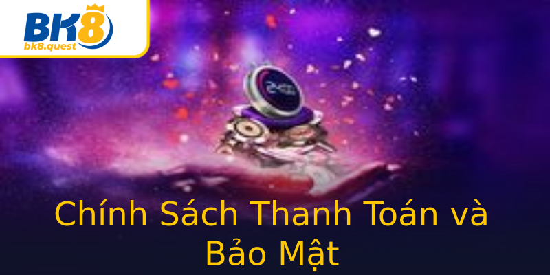 Chính Sách Thanh Toán và Bảo Mật Chính Sách Thanh Toán và Bảo Mật