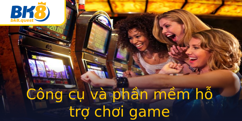 Công cụ và phần mềm hỗ trợ chơi game Công cụ và phần mềm hỗ trợ chơi game