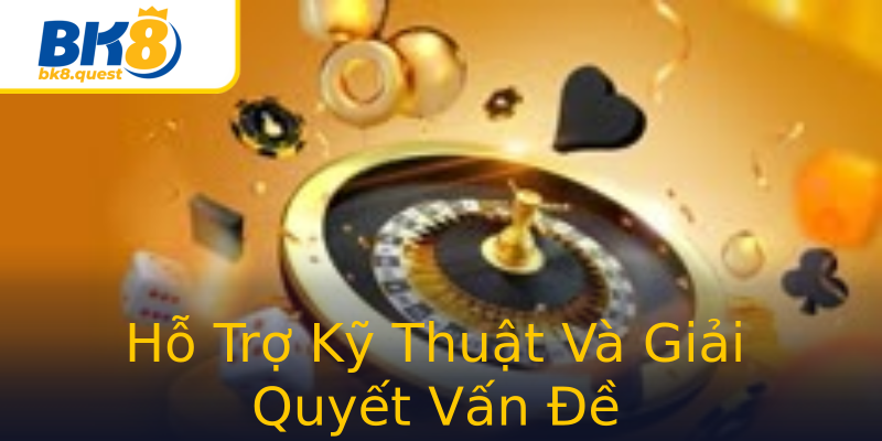 Hỗ Trợ Kỹ Thuật Và Giải Quyết Vấn Đề Hỗ Trợ Kỹ Thuật Và Giải Quyết Vấn Đề