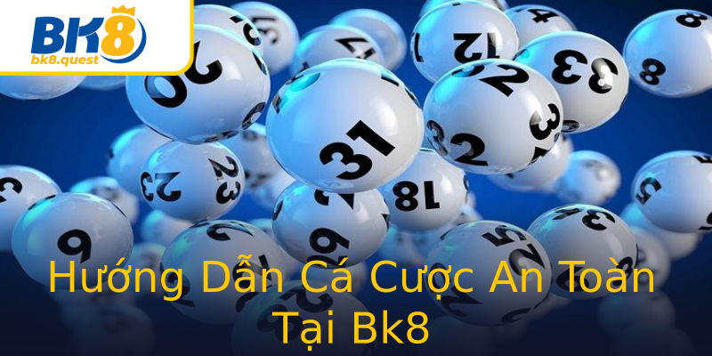 Hướng Dẫn Cá Cược An Toàn Tại Bk8 Hướng Dẫn Cá Cược An Toàn Tại Bk8