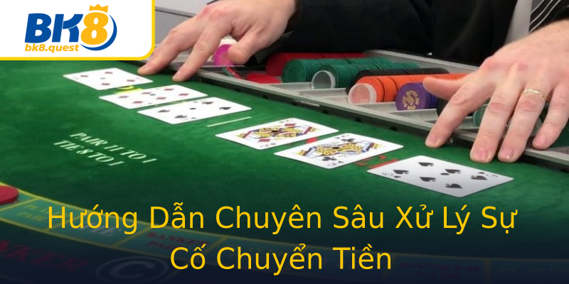 Hướng Dẫn Chuyên Sâu Xử Lý Sự Cố Chuyển Tiền Hướng Dẫn Chuyên Sâu Xử Lý Sự Cố Chuyển Tiền