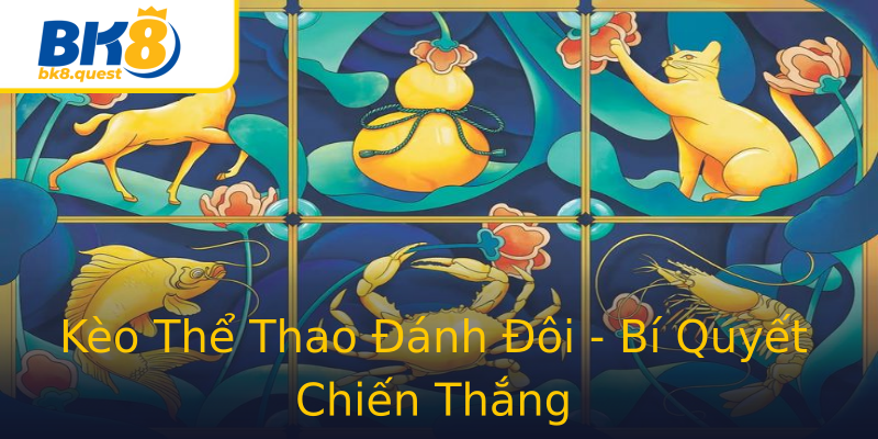 Kèo Thể Thao Đánh Đôi - Bí Quyết Chiến Thắng Kèo Thể Thao Đánh Đôi - Bí Quyết Chiến Thắng