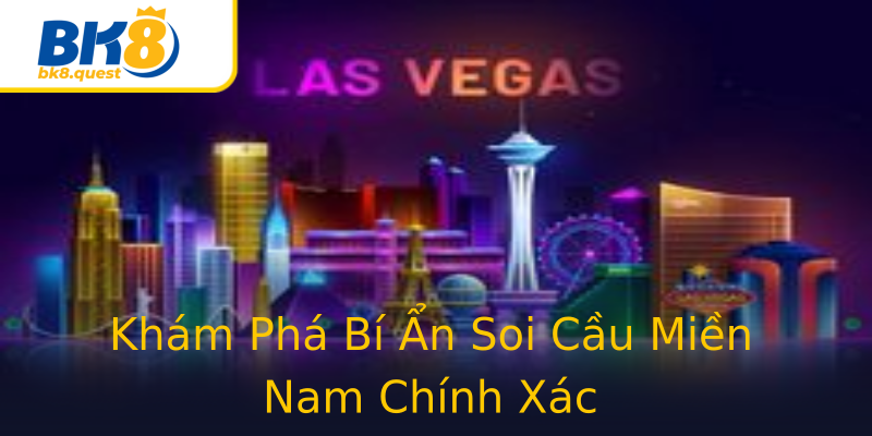 Khám Phá Bí Ẩn Soi Cầu Miền Nam Chính Xác Khám Phá Bí Ẩn Soi Cầu Miền Nam Chính Xác