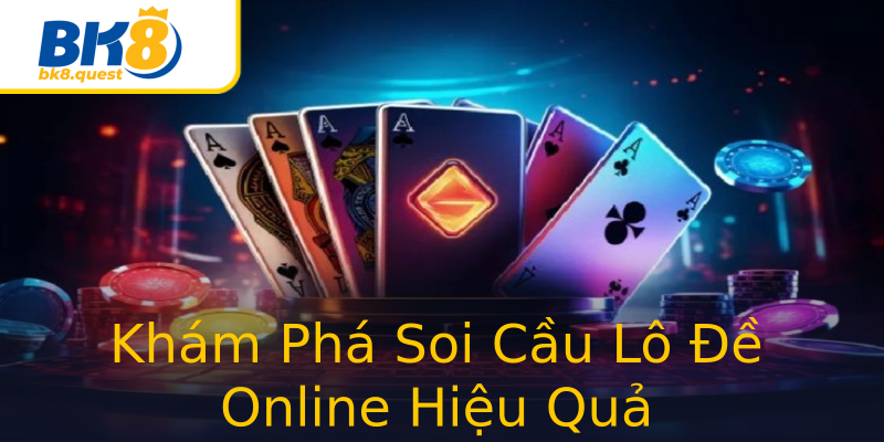 Khám Phá Soi Cầu Lô Đề Online Hiệu Quả Khám Phá Soi Cầu Lô Đề Online Hiệu Quả