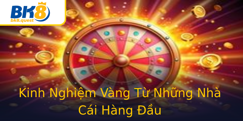 Kinh Nghiệm Vàng Từ Những Nhà Cái Hàng Đầu Kinh Nghiệm Vàng Từ Những Nhà Cái Hàng Đầu