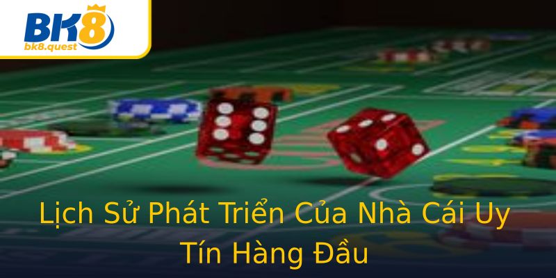Lịch Sử Phát Triển Của Nhà Cái Uy Tín Hàng Đầu Lịch Sử Phát Triển Của Nhà Cái Uy Tín Hàng Đầu