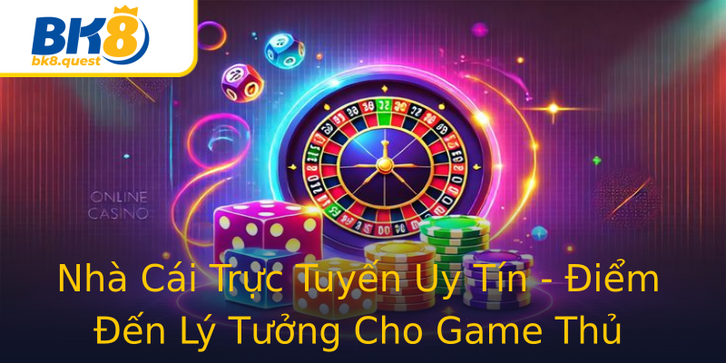 Nhà Cái Trực Tuyến Uy Tín - Điểm Đến Lý Tưởng Cho Game Thủ Nhà Cái Trực Tuyến Uy Tín - Điểm Đến Lý Tưởng Cho Game Thủ
