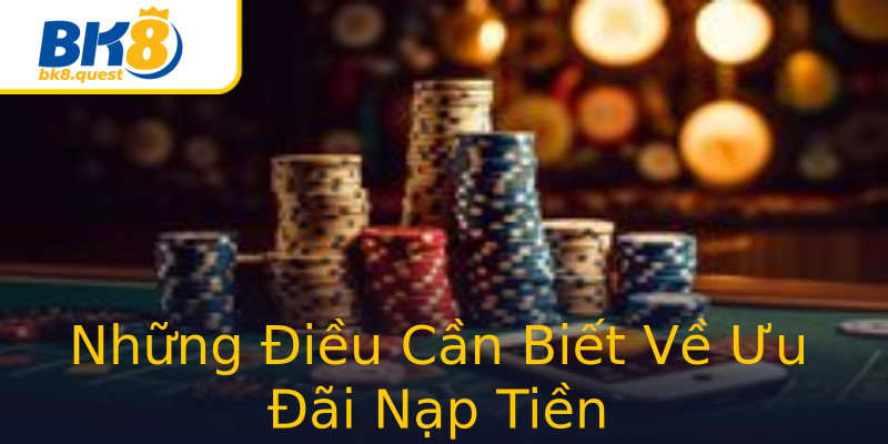 Những Điều Cần Biết Về Ưu Đãi Nạp Tiền Những Điều Cần Biết Về Ưu Đãi Nạp Tiền