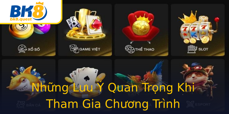 Những Lưu Ý Quan Trọng Khi Tham Gia Chương Trình Những Lưu Ý Quan Trọng Khi Tham Gia Chương Trình