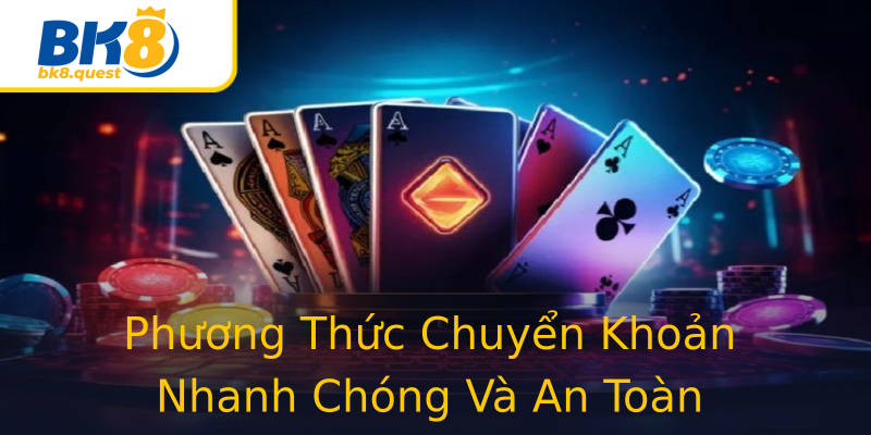 Phương Thức Chuyển Khoản Nhanh Chóng Và An Toàn Phương Thức Chuyển Khoản Nhanh Chóng Và An Toàn