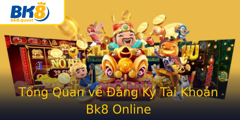 Tổng Quan về Đăng Ký Tài Khoản Bk8 Online Tổng Quan về Đăng Ký Tài Khoản Bk8 Online