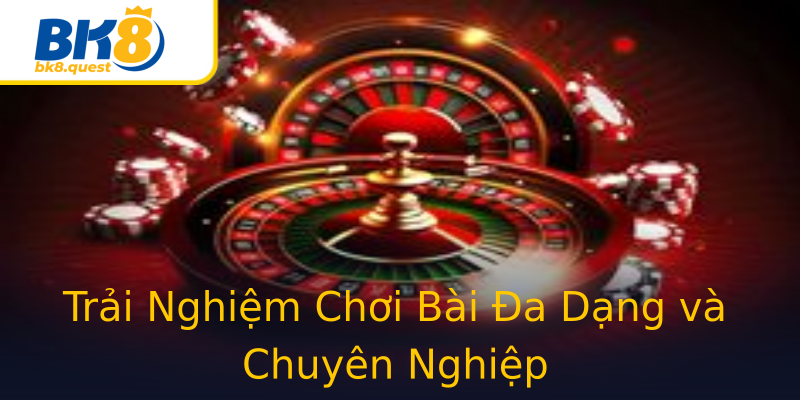 Trải Nghiệm Chơi Bài Đa Dạng và Chuyên Nghiệp Trải Nghiệm Chơi Bài Đa Dạng và Chuyên Nghiệp