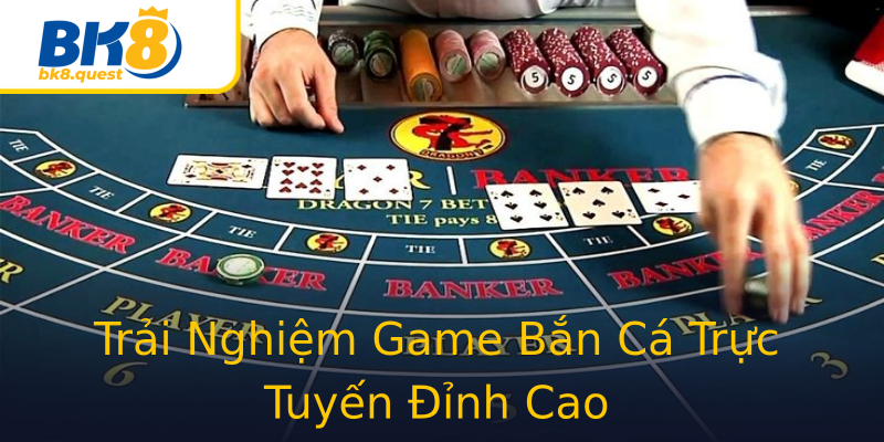 Trải Nghiệm Game Bắn Cá Trực Tuyến Đỉnh Cao Trải Nghiệm Game Bắn Cá Trực Tuyến Đỉnh Cao